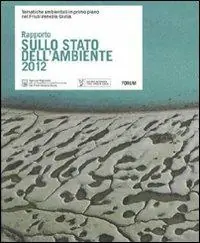 Direttamente Dal Produttore Rapporto sullo stato dell‘ambiente 2012. Tematiche ambientali in primo piano nel Friuli Venezia Giulia