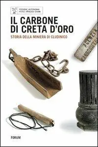 Consegna Rapida Il carbone di Creta d‘oro. Storia della miniera di Cludinico