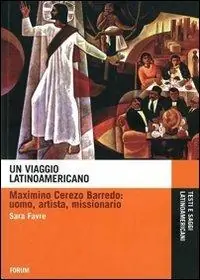 Un viaggio latinoamericano. Maximino Cerezo Barredo. Uomo, artista, missionario Compra Adesso