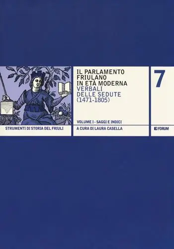 Quantità Limitata Il Parlamento friulano in età moderna. Verbali delle sedute (1471-1805)