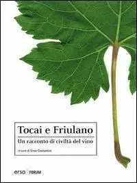 Affare Tocai e Friulano. Un racconto di civiltà del vino