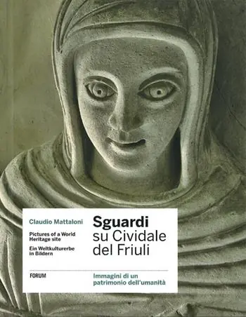 Sguardi su Cividale del Friuli. Immagini di un patrimonio dell‘umanità. Ediz. italiana, inglese e tedesca Sconto