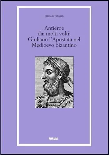 Un antieroe dai molti volti. Giuliano l‘Apostata nel Medioevo bizantino Subito Disponibile