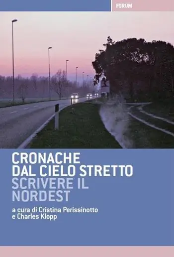 Cronache dal cielo stretto. Scrivere il Nordest Compra Oggi Stesso