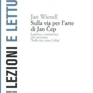 Nuova Collezione Sulla via per l‘arte di Jan Cep. Lettura e commento del racconto «Sulla via verso l‘alba»