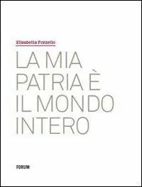 Novità La mia patria è il mondo intero. Ediz. illustrata