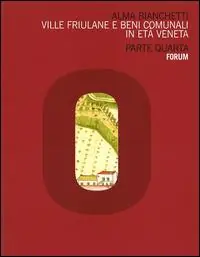 Ultime Pezzi Ville friulane e beni comunali in età veneta. Parte quarta