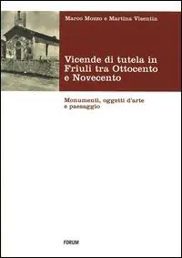 Scelto Dai Clienti Vicende di tutela in Friuli tra Ottocento e Novecento. Monumenti, oggetti d‘arte e paesaggio