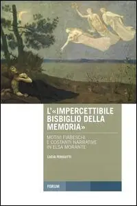 Offerta Del Giorno L‘ «impercettibile bisbiglio della memoria» motivi fiabeschi e costanti narrative in Elsa Morante