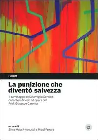 Di Tendenza La punizione che diventò salvezza. Il salvataggio della famiglia Sonnino durante la Shoah ad opera del professor Giuseppe Caronia. Con DVD