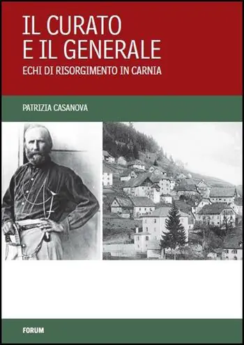 Il curato e il generale. Echi di Risorgimento in Carnia Super Prezzo