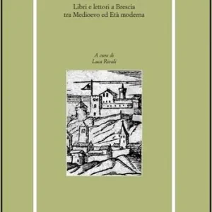 Pagamento Sicuro Libri, lettori, immagini. Libri e lettori a Brescia tra Medioevo e età moderna