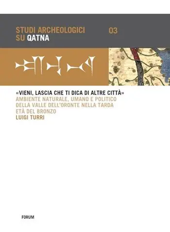 «Vieni, lascia che ti dica di altre città». Ambiente naturale, umano e politico della Valle dell‘Oronte nella tarda età del bronzo Promozione Esclusiva