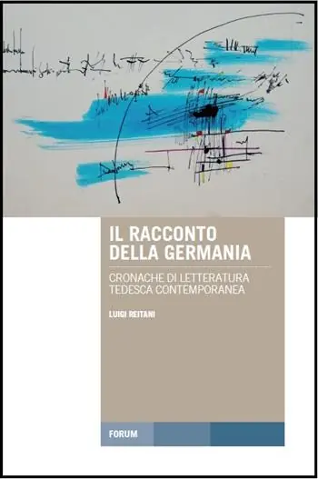 Il racconto della Germania. Cronache di letteratura tedesca contemporanea Scelto Dai Clienti