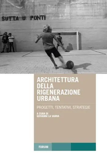 Architettura della rigenerazione urbana. Progetti, tentativi, strategie Bestseller