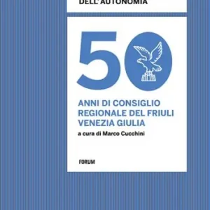 Politica e politiche dell‘autonomia. 50 anni di consiglio regionale in Friuli Venezia Giulia Pagamento Sicuro