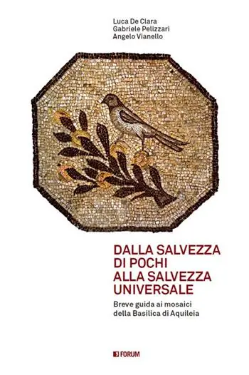 Promozione Dalla salvezza di pochi alla salvezza universale. Breve guida ai mosaici della basilica di Aquileia