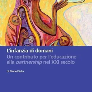 Offerta Del Giorno L‘ infanzia di domani. Un contributo per l‘educazione alla partnership nel XXI secolo