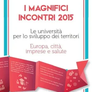 Subito Disponibile I magnifici incontri 2015. Le università per lo sviluppo dei territori. Europa, città, imprese e salute