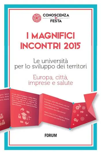 Subito Disponibile I magnifici incontri 2015. Le università per lo sviluppo dei territori. Europa, città, imprese e salute