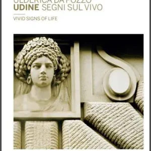 Udine segni sul vivo. Ediz. bilingue Offerta Limitata