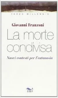 La morte condivisa. Nuovi contesti per l‘eutanasia Quantità Limitata