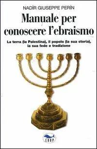 Ultimissimo Modello Manuale per conoscere l‘ebraismo. La terra (la Palestina), il popolo (la sua storia), la sua fede e tradizione