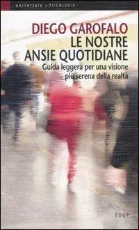 Super Prezzo Le nostre ansie quotidiane. Guida leggera per una visione più serena della realtà
