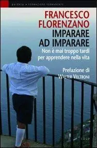 Imparare ad imparare. Non è mai troppo tardi per apprendere nella vita Occasione Imperdibile