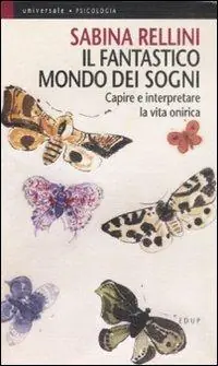 Il fantastico mondo dei sogni. Capire e interpretare la vita onirica Vendita Finale