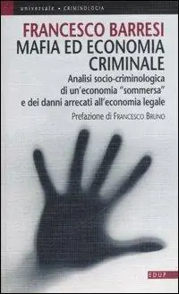 Quantità Limitata Mafia ed economia criminale. Analisi socio-criminologica e giuridica di un‘economia sommersa e dei danni arrecati all‘economia legale