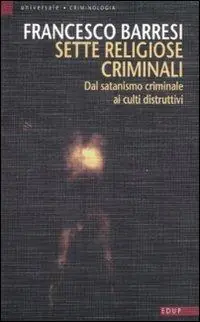 Vendita Finale Sette religiose criminali. Dal satanismo criminale ai culti distruttivi