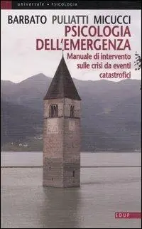 Psicologia dell‘emergenza. Manuale di intervento sulle crisi da eventi catastrofici Novità