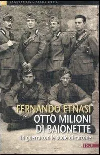 Otto milioni di baionette. In guerra con le suole di cartone. Ediz. illustrata Super Prezzo