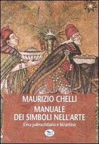 Prezzo Ridotto Manuale dei simboli nell‘arte. L‘era paleocristiana e bizantina. Ediz. illustrata