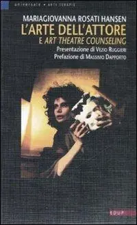 Prezzo Ridotto L‘ arte dell‘attore e art theatre counseling