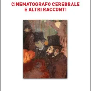 Cinematografo cerebrale e altri racconti Miglior Prezzo