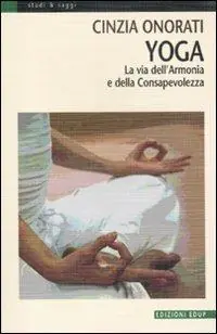 Non Perdere Yoga. La via dell‘armonia e della consapevolezza. Ediz. illustrata