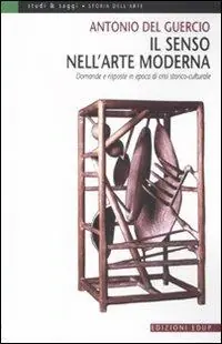 Il senso nell‘arte moderna. Domande e risposte in epoca di crisi storico-culturale A Buon Prezzo