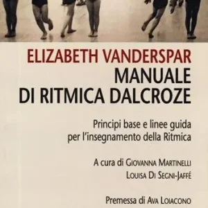 Manuale di ritmica Dalcroze. Principi base e linee guida per l‘insegnamento della ritmica Offerta Del Giorno