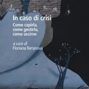 Nuova Collezione In caso di crisi. Come capirla, come gestirla, come uscirne