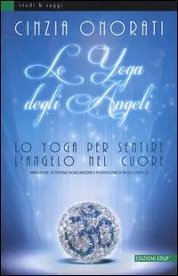 Vendita Finale Lo yoga degli angeli. Lo yoga per sentire l‘angelo nel cuore