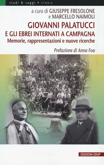 Giovanni Palatucci e gli ebrei internati a Campagna. Memorie, rappresentazioni e nuove ricerche Offerta Lampo