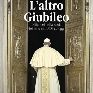 Occasione Imperdibile L‘altro Giubileo. I Giubilei nella storia dell‘arte dal 1300 ad oggi