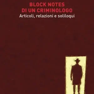 Bestseller Block notes di un criminologo. Articoli, relazioni e soliloqui