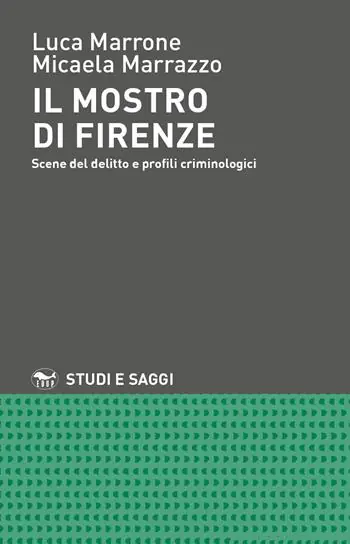 Ultime Pezzi Il mostro di Firenze. Scene del delitto e profili criminologici