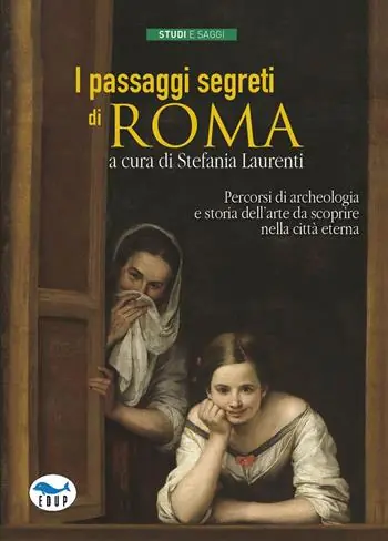 I passaggi segreti di Roma. Percorsi di archeologia e storia dell‘arte da scoprire nella città eterna Prezzo Basso