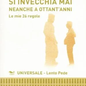 In città non si invecchia mai neanche a ottant‘anni. Le mie 26 regole Occasione Imperdibile