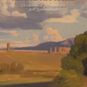Novità Le risorse archeologiche. Occasione di salvaguardia dell‘Agro romano