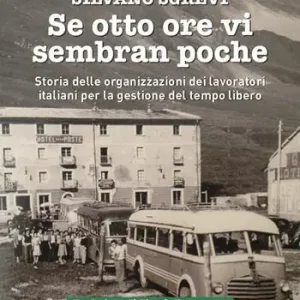 Se otto ore vi sembran poche. Storia delle organizzazioni dei lavoratori italiani per la gestione del tempo libero Subito Disponibile